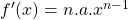   f'(x)=n.a.x^{n-1} 