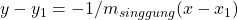  y-y_1 =-1/m_{singgung} (x-x_1 ) 