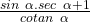  \frac{sin\ \alpha .sec \ \alpha +1}{cotan\ \alpha } 