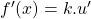  f'(x)=k.u' 